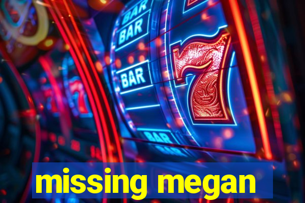 missing megan